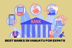 Best Bank in Vanuatu for expats and foreigners