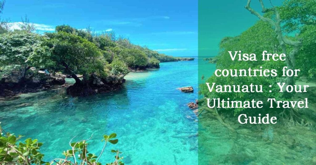 Visa-free-countries-for-Vanuatu---Your-Ultimate-Travel-Guide