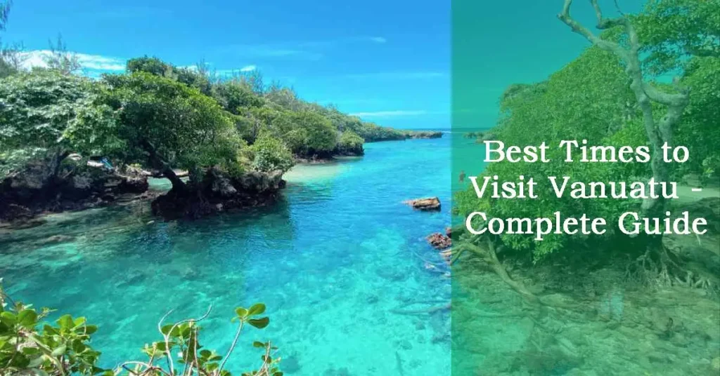 "Best Times to Visit Vanuatu: A Comprehensive Guide to Islands, Weather, and Attractions"